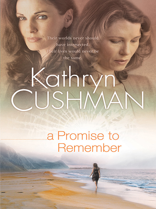 Title details for A Promise to Remember by Kathryn Cushman - Available